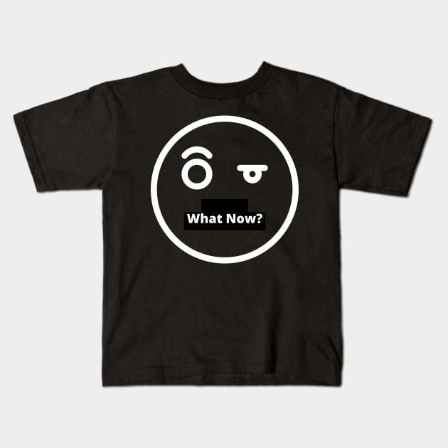 What Now Kids T-Shirt by ShanePaulNeil